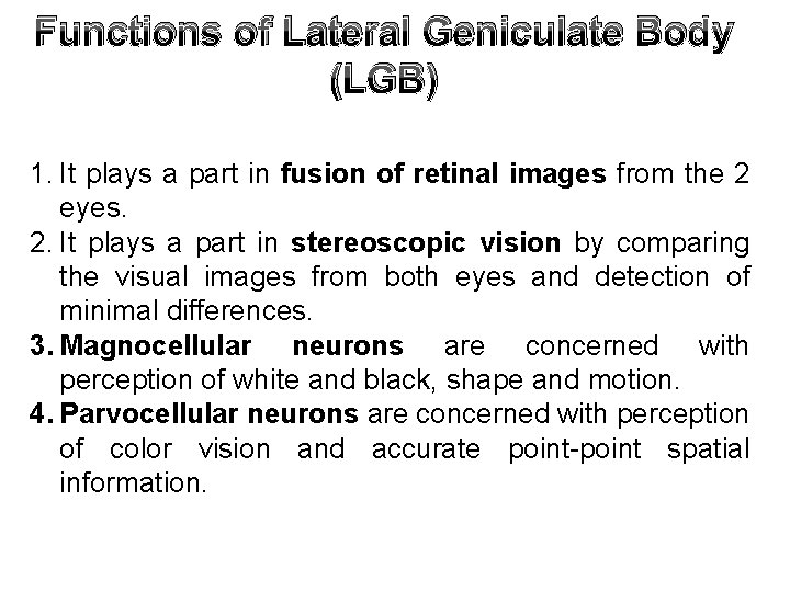 Functions of Lateral Geniculate Body (LGB) 1. It plays a part in fusion of