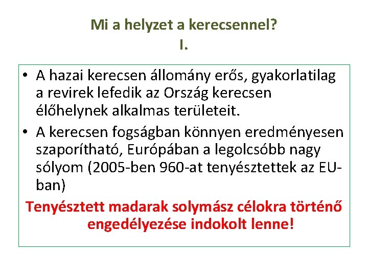 Mi a helyzet a kerecsennel? I. • A hazai kerecsen állomány erős, gyakorlatilag a