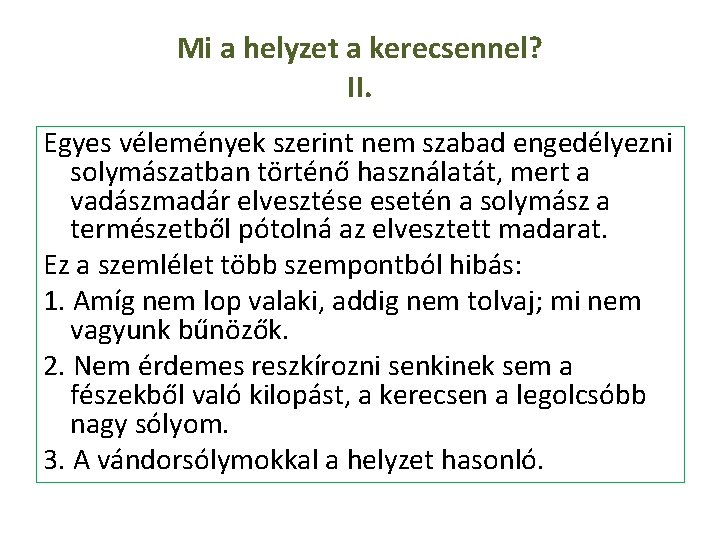 Mi a helyzet a kerecsennel? II. Egyes vélemények szerint nem szabad engedélyezni solymászatban történő