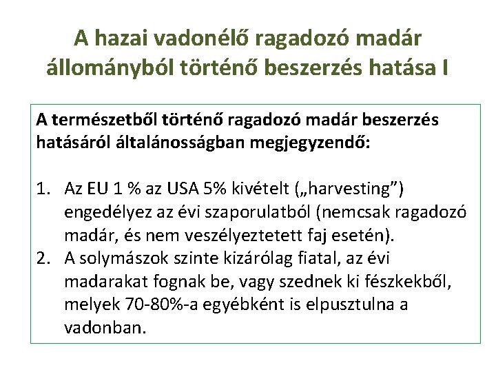 A hazai vadonélő ragadozó madár állományból történő beszerzés hatása I A természetből történő ragadozó