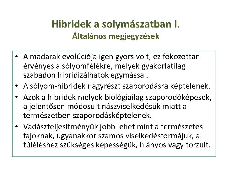 Hibridek a solymászatban I. Általános megjegyzések • A madarak evolúciója igen gyors volt; ez