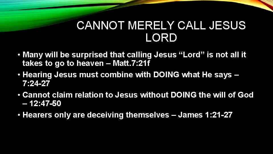 CANNOT MERELY CALL JESUS LORD • Many will be surprised that calling Jesus “Lord” CANNOT MERELY CALL JESUS LORD • Many will be surprised that calling Jesus “Lord”
