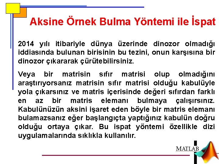 Aksine Örnek Bulma Yöntemi ile İspat 2014 yılı itibariyle dünya üzerinde dinozor olmadığı iddiasında