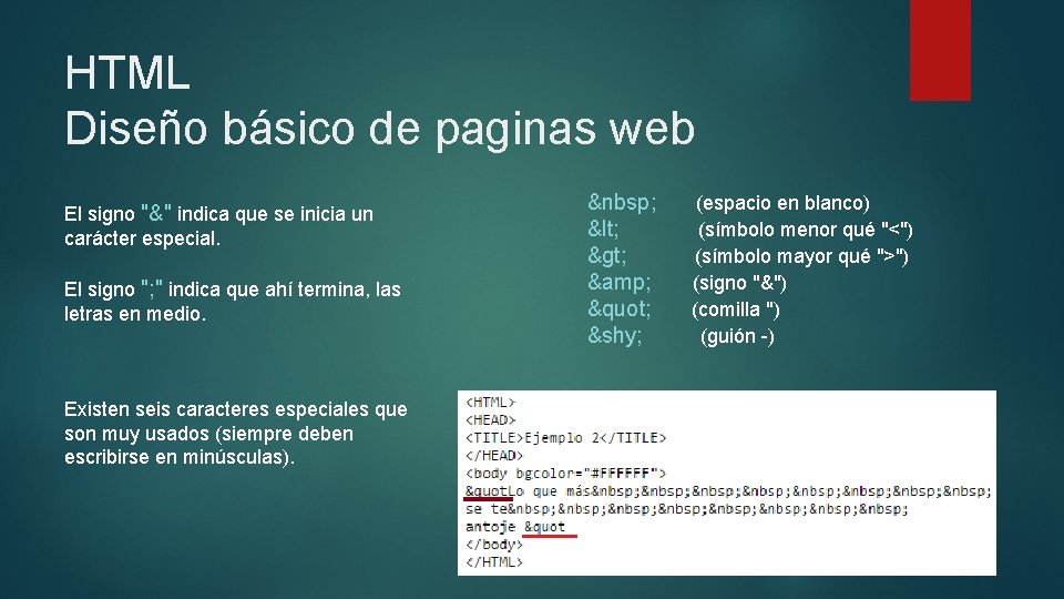 HTML Diseño básico de paginas web El signo "&" indica que se inicia un