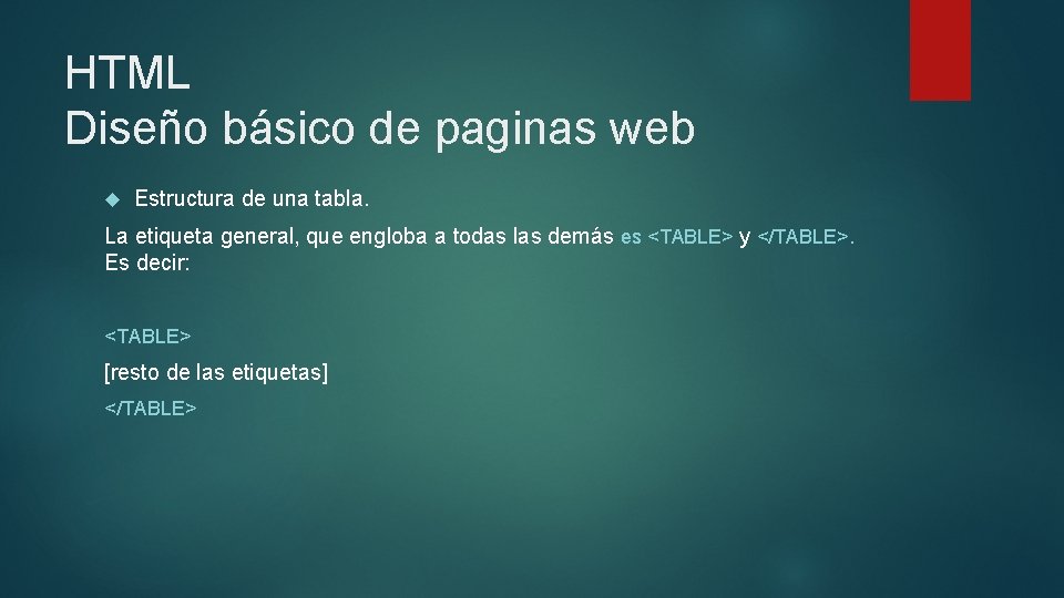 HTML Diseño básico de paginas web Estructura de una tabla. La etiqueta general, que