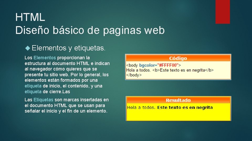 HTML Diseño básico de paginas web Elementos y etiquetas. Los Elementos proporcionan la estructura