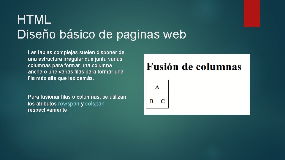 HTML Diseño básico de paginas web Las tablas complejas suelen disponer de una estructura