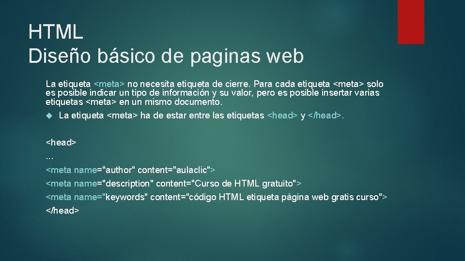 HTML Diseño básico de paginas web La etiqueta <meta> no necesita etiqueta de cierre.