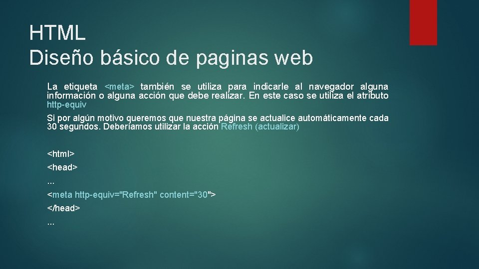 HTML Diseño básico de paginas web La etiqueta <meta> también se utiliza para indicarle