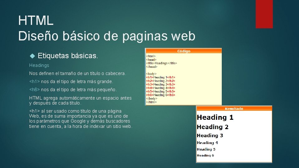 HTML Diseño básico de paginas web Etiquetas básicas. Headings Nos definen el tamaño de