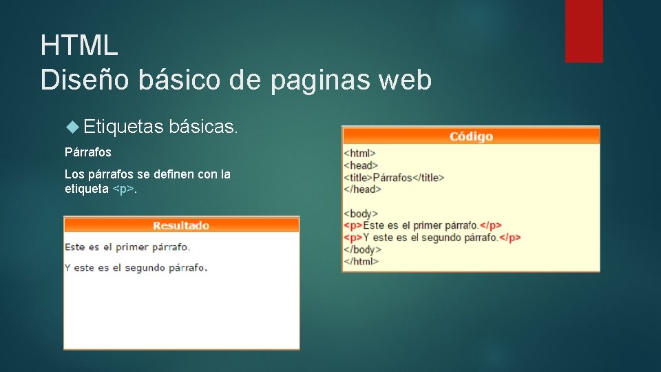HTML Diseño básico de paginas web Etiquetas básicas. Párrafos Los párrafos se definen con