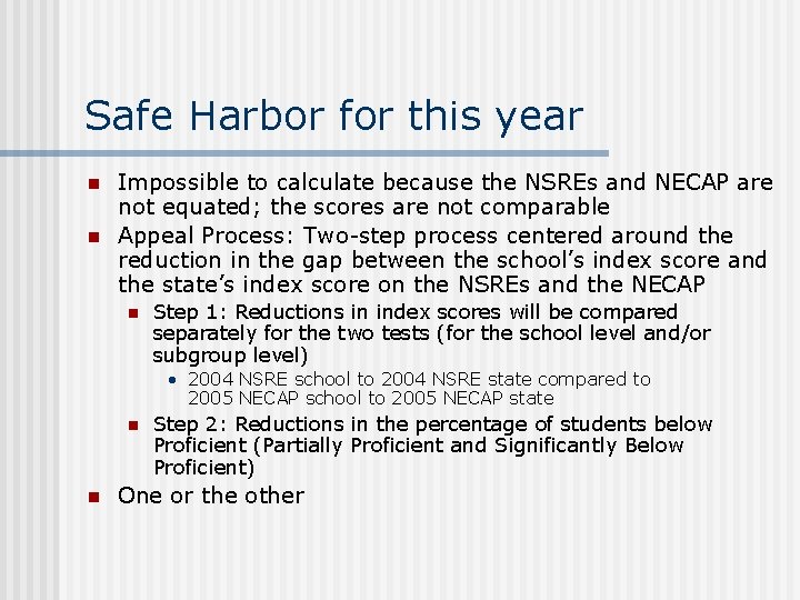 Safe Harbor for this year n n Impossible to calculate because the NSREs and