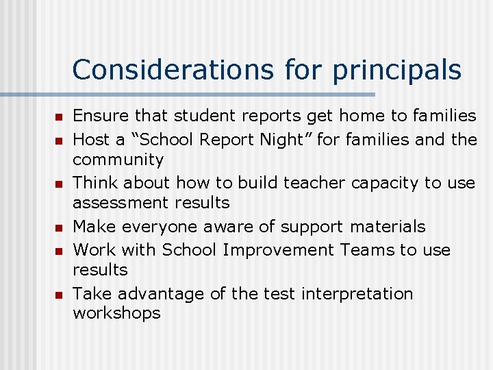 Considerations for principals n n n Ensure that student reports get home to families