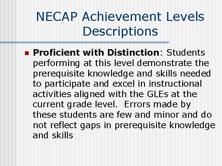 NECAP Achievement Levels Descriptions n Proficient with Distinction: Students performing at this level demonstrate