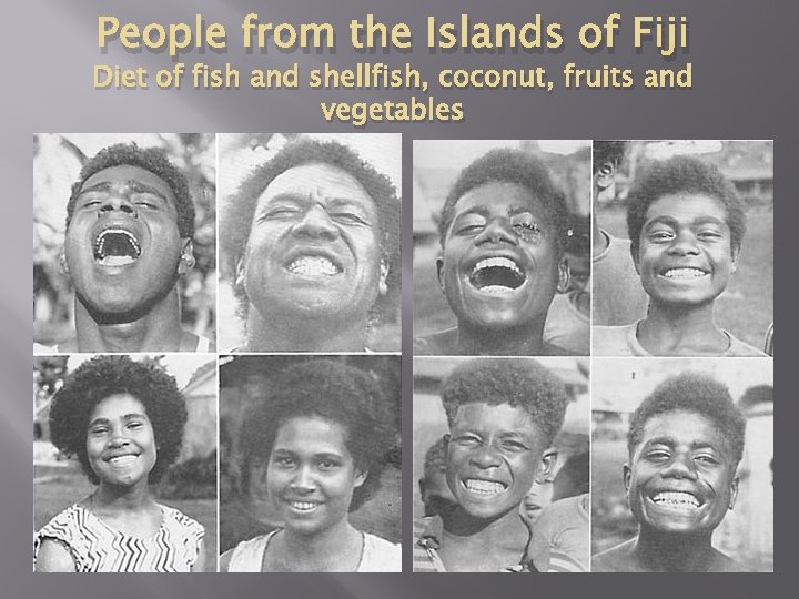 People from the Islands of Fiji Diet of fish and shellfish, coconut, fruits and