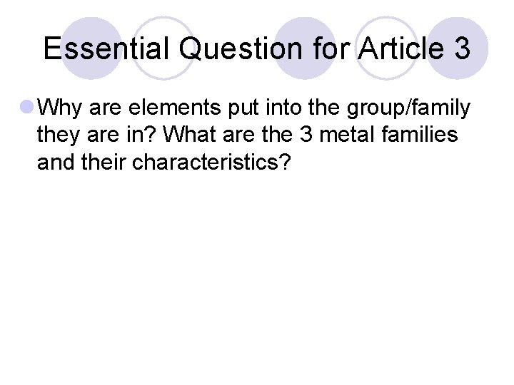 Essential Question for Article 3 l Why are elements put into the group/family they