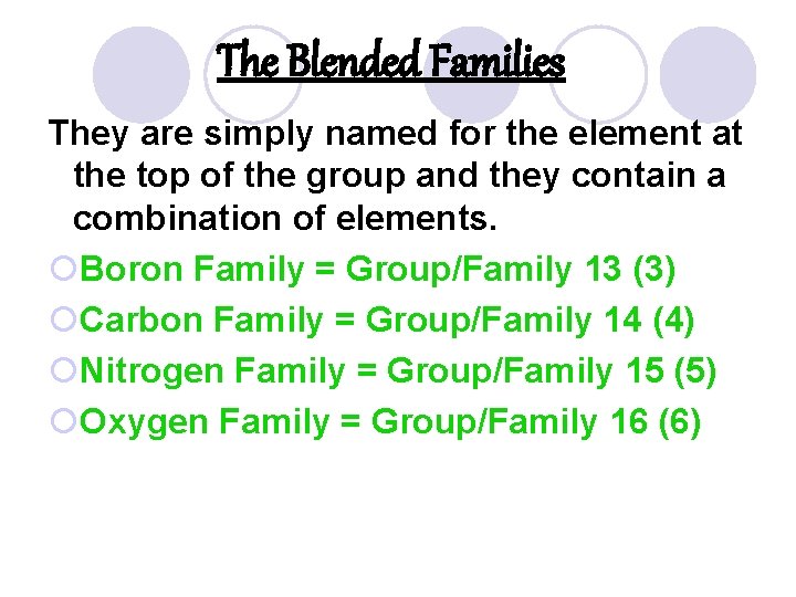 The Blended Families They are simply named for the element at the top of