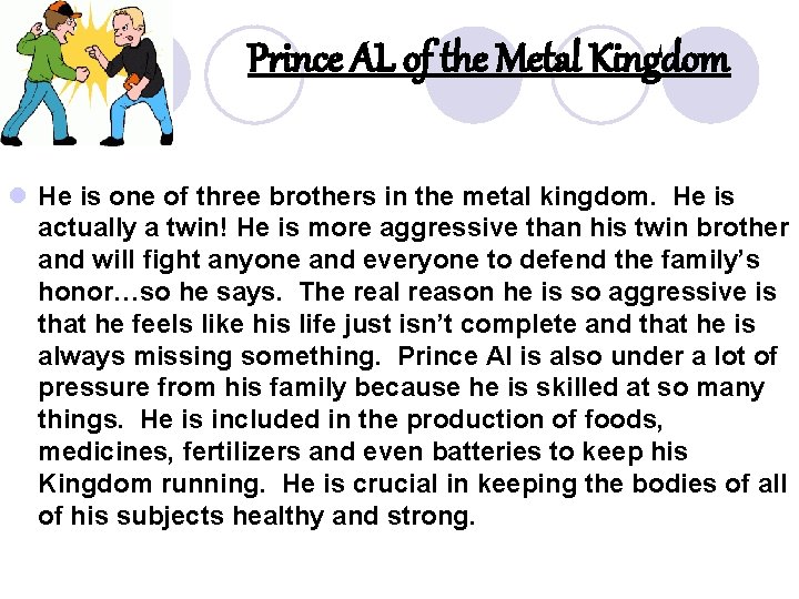 Prince AL of the Metal Kingdom l He is one of three brothers in