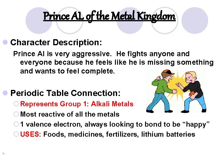 Prince AL of the Metal Kingdom l Character Description: Prince Al is very aggressive.