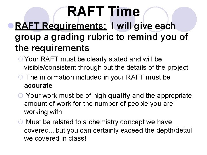 RAFT Time l RAFT Requirements: I will give each group a grading rubric to