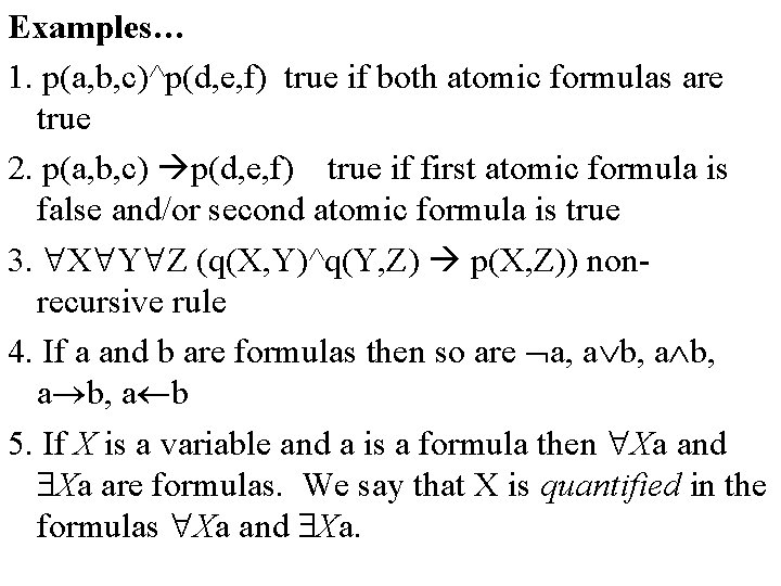 Examples… 1. p(a, b, c)^p(d, e, f) true if both atomic formulas are true