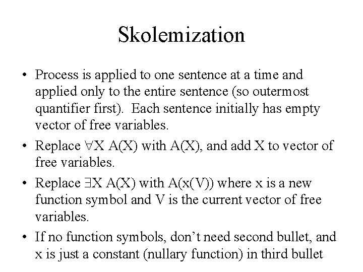 Skolemization • Process is applied to one sentence at a time and applied only