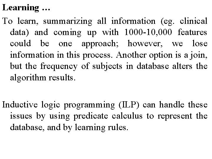Learning … To learn, summarizing all information (eg. clinical data) and coming up with