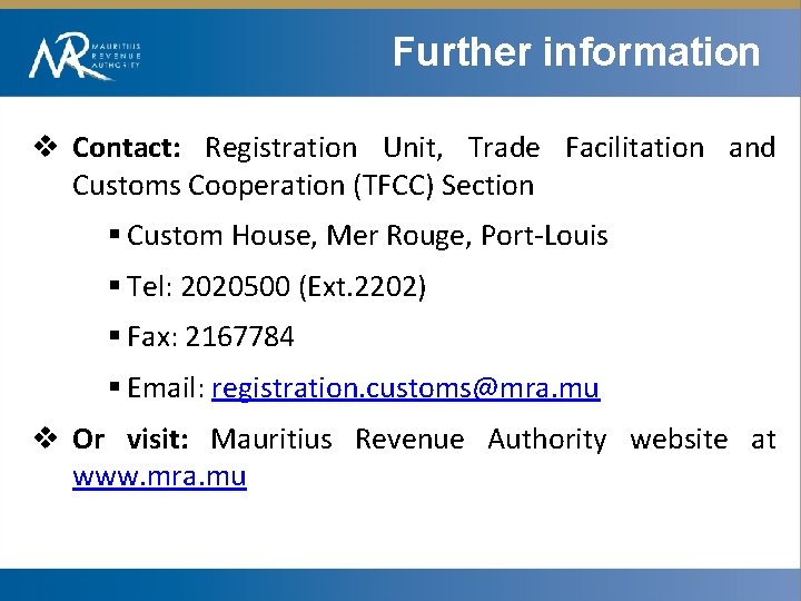 Further information v Contact: Registration Unit, Trade Facilitation and Customs Cooperation (TFCC) Section §