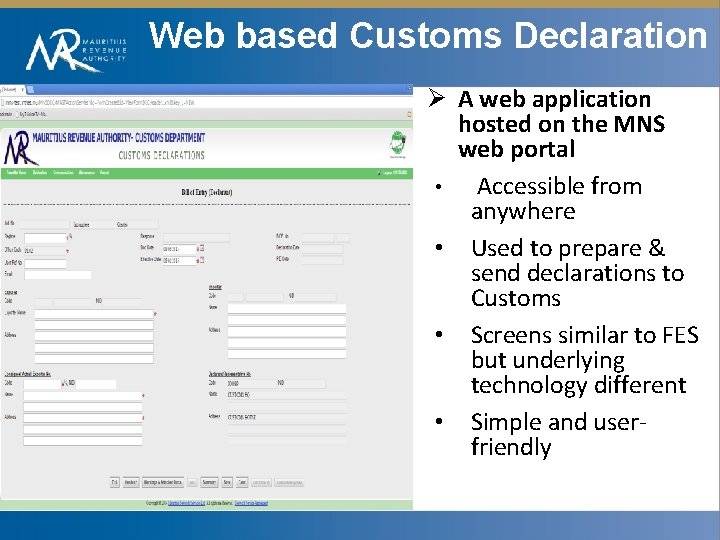 Web based Customs Declaration Ø A web application hosted on the MNS web portal