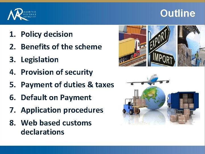 Outline 1. 2. 3. 4. 5. 6. 7. 8. Policy decision Benefits of the