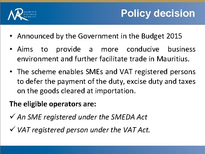 Policy decision • Announced by the Government in the Budget 2015 • Aims to