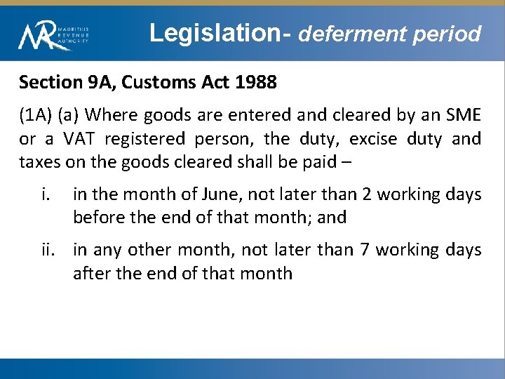 Legislation- deferment period Section 9 A, Customs Act 1988 (1 A) (a) Where goods