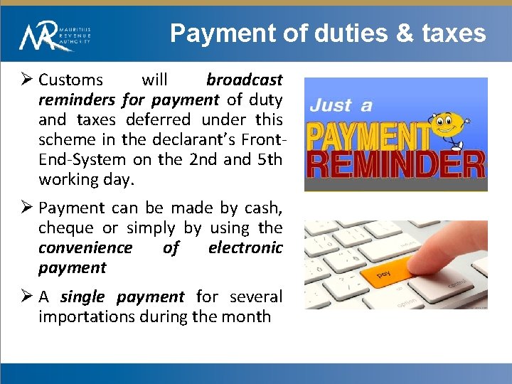 Payment of duties & taxes Ø Customs will broadcast reminders for payment of duty