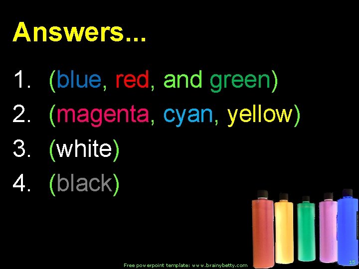 Answers. . . 1. 2. 3. 4. (blue, red, and green) (magenta, cyan, yellow)