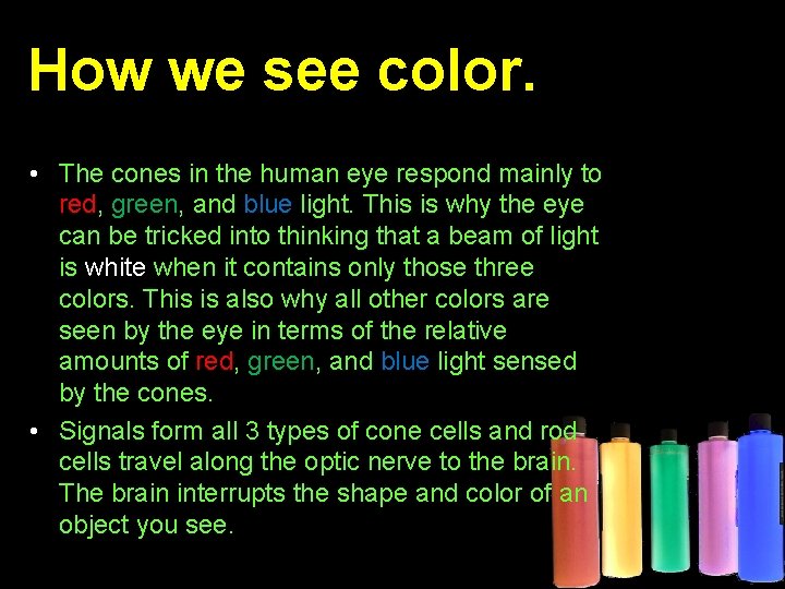 How we see color. • The cones in the human eye respond mainly to