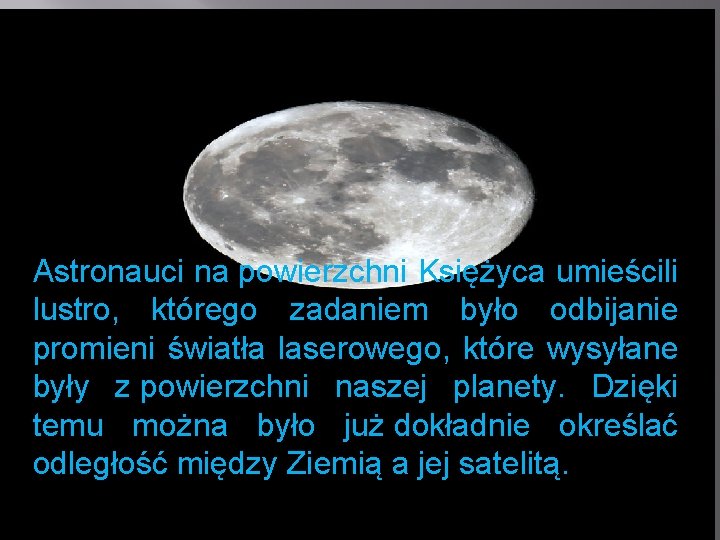 Astronauci na powierzchni Księżyca umieścili lustro, którego zadaniem było odbijanie promieni światła laserowego, które