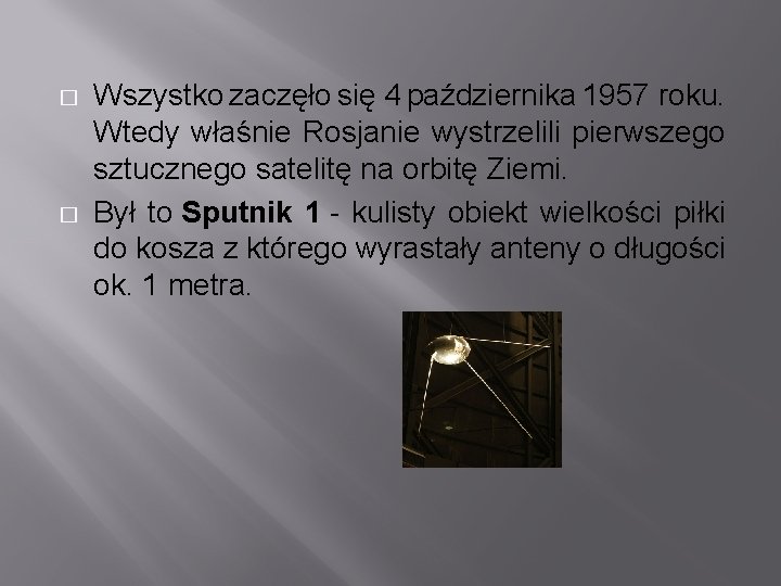 � � Wszystko zaczęło się 4 października 1957 roku. Wtedy właśnie Rosjanie wystrzelili pierwszego