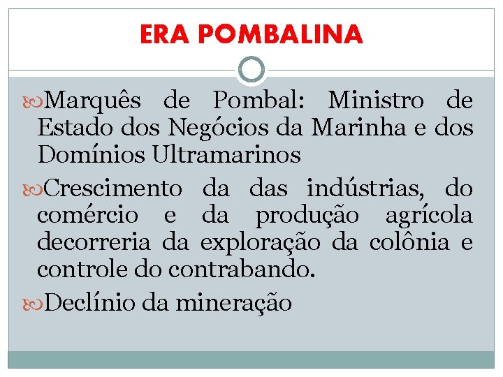 ERA POMBALINA Marquês de Pombal: Ministro de Estado dos Negócios da Marinha e dos