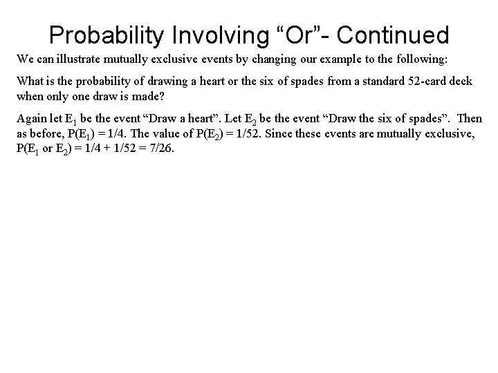 Probability Involving “Or”- Continued We can illustrate mutually exclusive events by changing our example