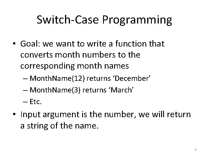 Switch-Case Programming • Goal: we want to write a function that converts month numbers