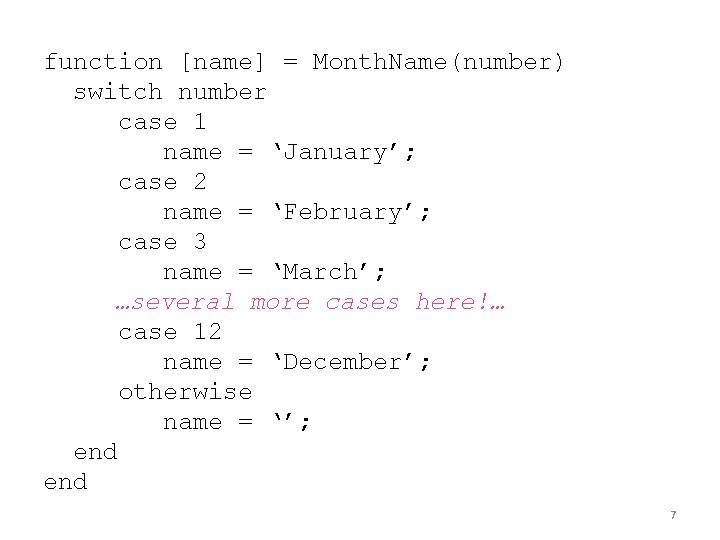 function [name] = Month. Name(number) switch number case 1 name = ‘January’; case 2