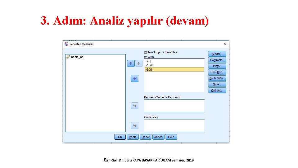 3. Adım: Analiz yapılır (devam) Öğr. Gör. Dr. Ebru KAYA BAŞAR - AKİDUAM Seminer,