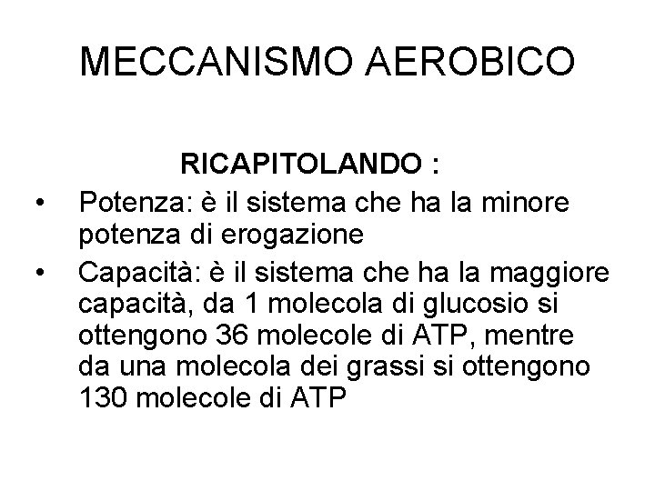 MECCANISMO AEROBICO • • RICAPITOLANDO : Potenza: è il sistema che ha la minore