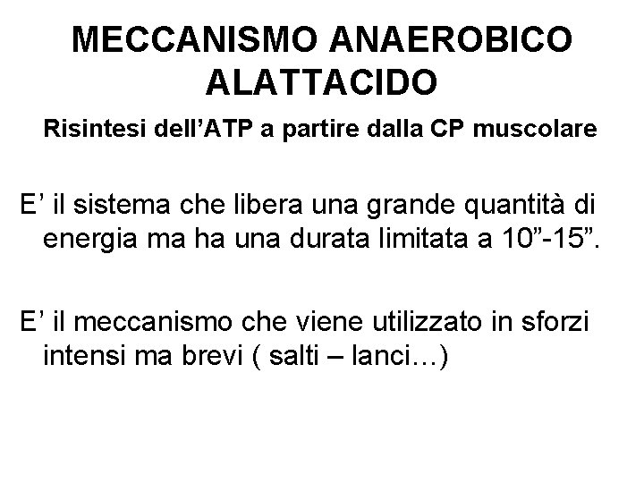 MECCANISMO ANAEROBICO ALATTACIDO Risintesi dell’ATP a partire dalla CP muscolare E’ il sistema che