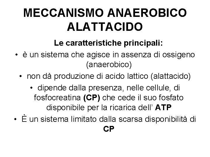 MECCANISMO ANAEROBICO ALATTACIDO Le caratteristiche principali: • è un sistema che agisce in assenza