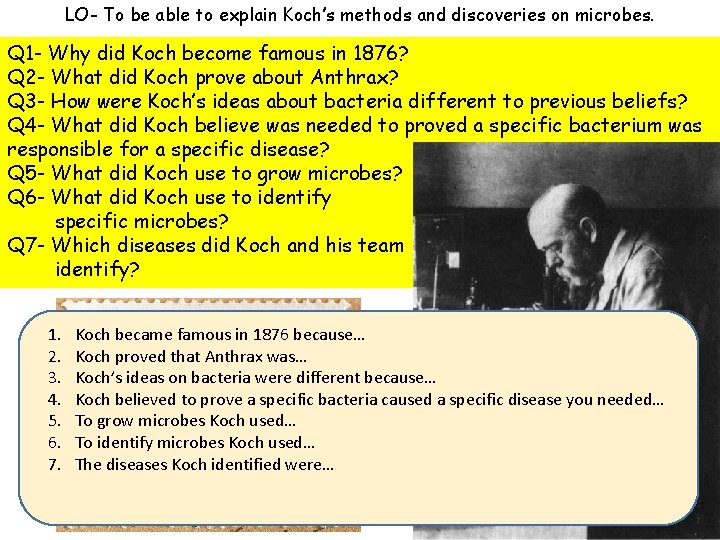 LO- To be able to explain Koch’s methods and discoveries on microbes. Q 1