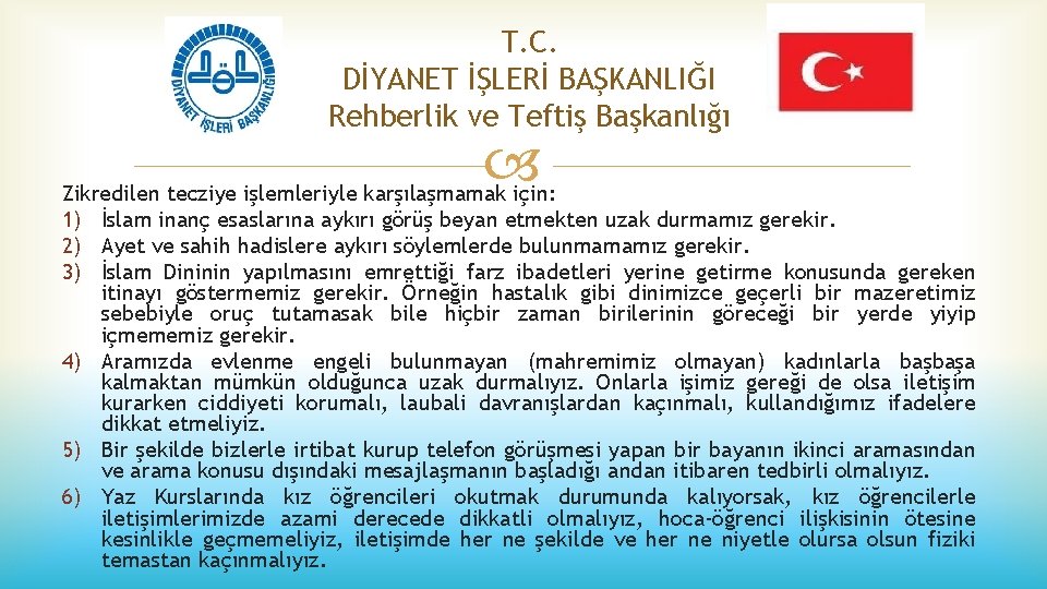 T. C. DİYANET İŞLERİ BAŞKANLIĞI Rehberlik ve Teftiş Başkanlığı Zikredilen tecziye işlemleriyle karşılaşmamak için: