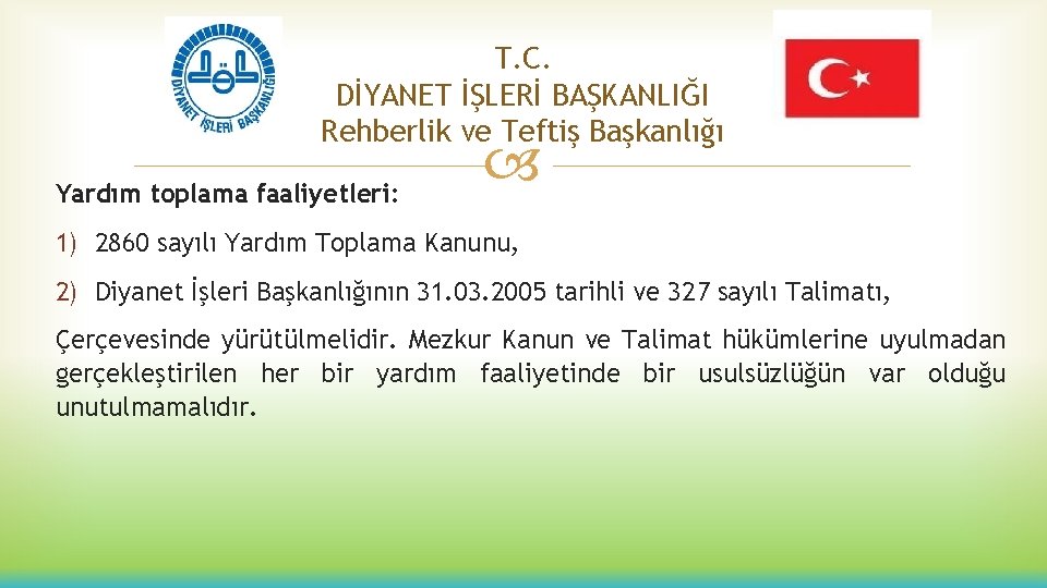 T. C. DİYANET İŞLERİ BAŞKANLIĞI Rehberlik ve Teftiş Başkanlığı Yardım toplama faaliyetleri: 1) 2860