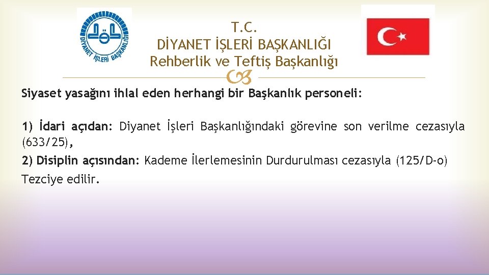 T. C. DİYANET İŞLERİ BAŞKANLIĞI Rehberlik ve Teftiş Başkanlığı Siyaset yasağını ihlal eden herhangi