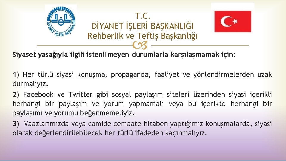 T. C. DİYANET İŞLERİ BAŞKANLIĞI Rehberlik ve Teftiş Başkanlığı Siyaset yasağıyla ilgili istenilmeyen durumlarla